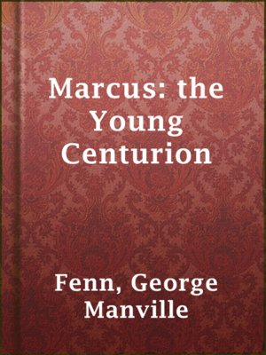 cover image of Marcus: the Young Centurion